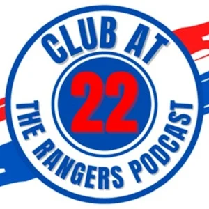 Club at 22-The Rangers Podcast