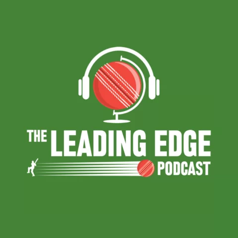 The Leading Edge Cricket Podcast