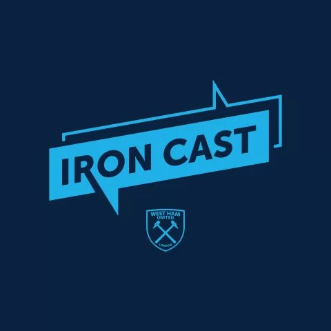 Iron Cast- The Official West Ham United Podcast