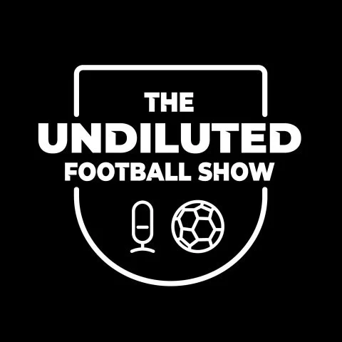 The Undiluted Football Show